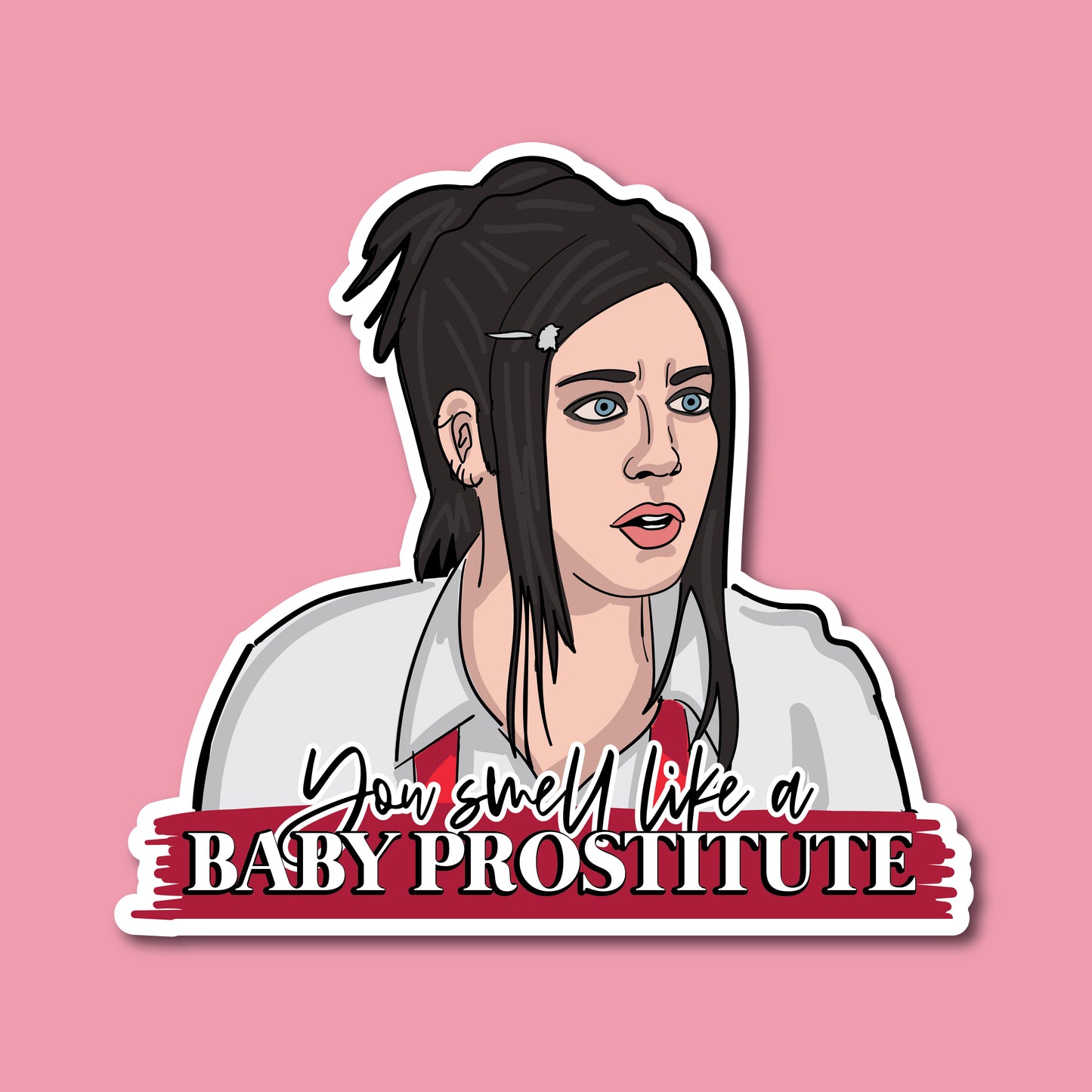 "You Smell Like A Baby Prostitute" Mean Girls Sticker