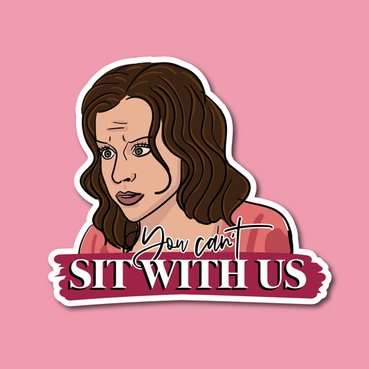 "You Can't Sit With Us" Mean Girls Sticker