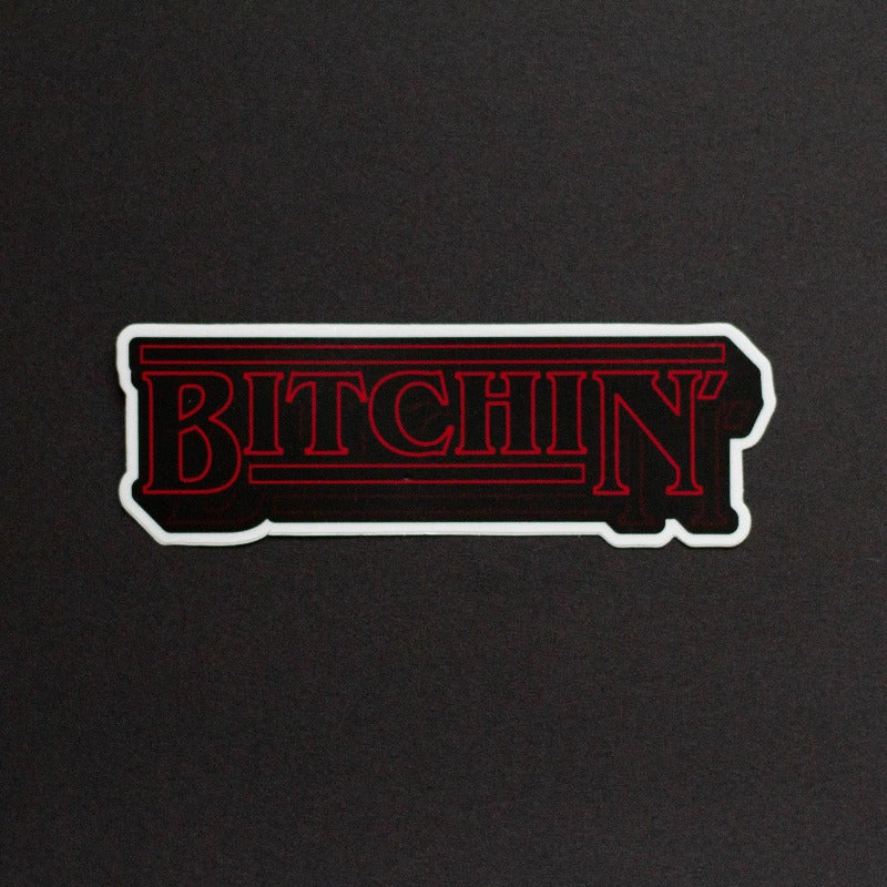 BITCHIN' Stranger Things Sticker