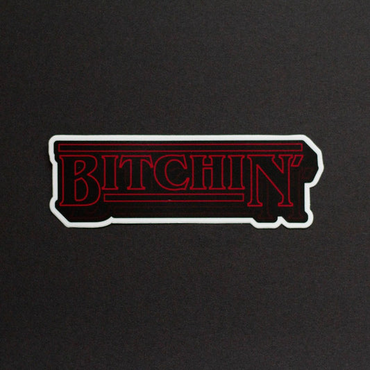 BITCHIN' Stranger Things Sticker