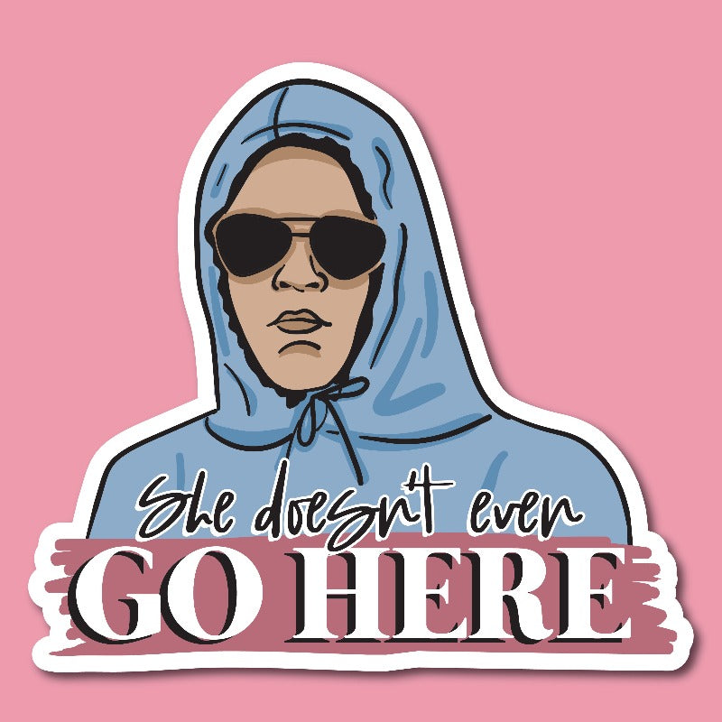 "She Doesn't Even Go Here" Mean Girls Sticker