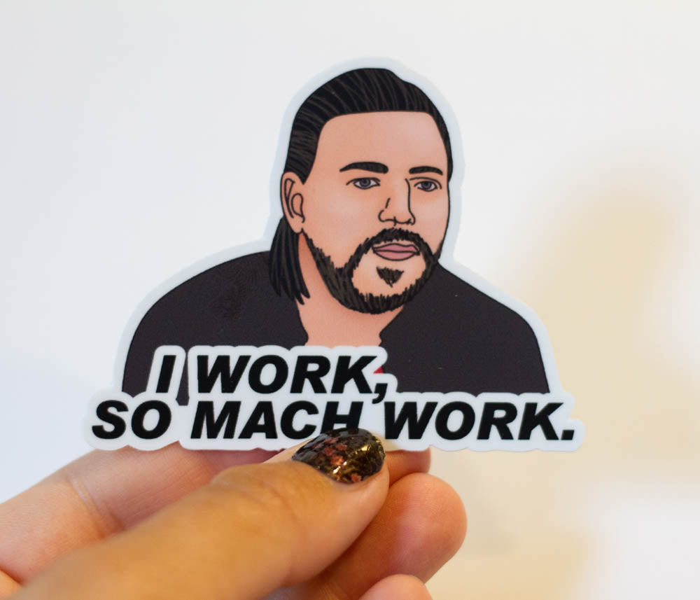 "I Work So Much Work" 90 Day Fiancé Zied Sticker